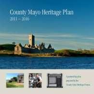 HERITAGE The Mayo Heritage Office promotes enhanced levels of awareness and understanding, leading to a greater appreciation and conservation, of the natural, built and cultural heritage of County