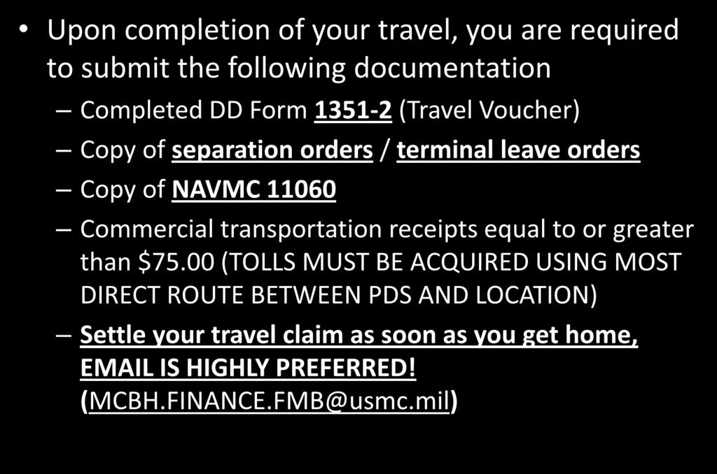 Travel Settlement Upon completion of your travel, you are required to submit the following documentation Completed DD Form 1351-2 (Travel Voucher) Copy of separation orders / terminal leave orders