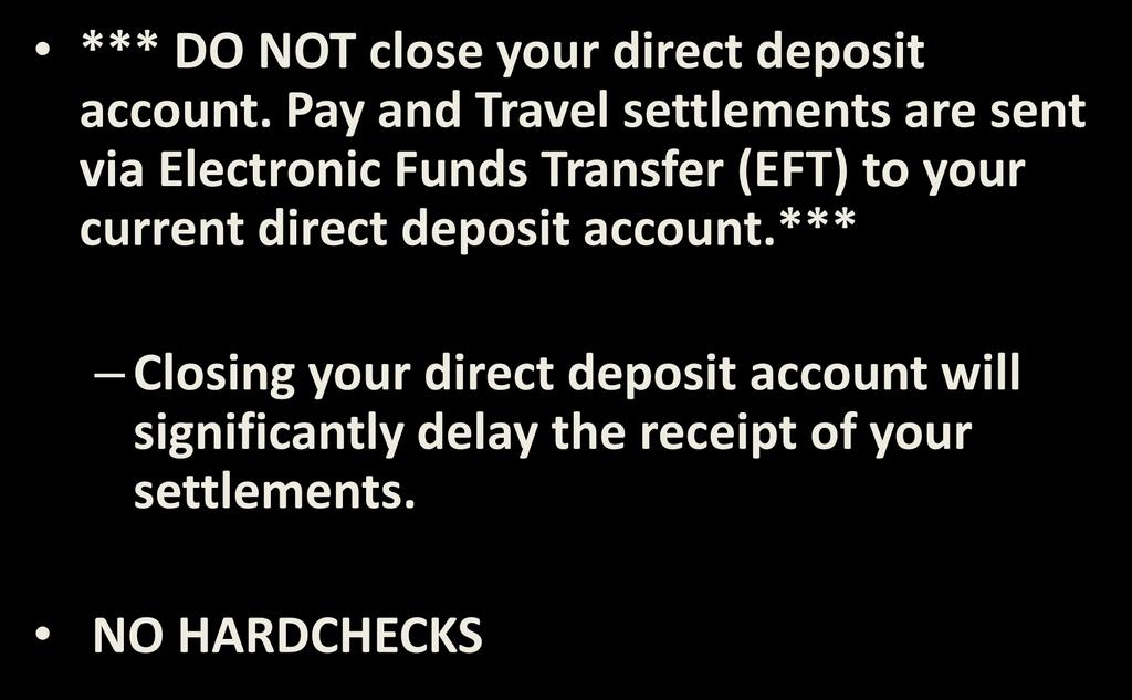 Direct Deposit Account *** DO NOT close your direct deposit account.