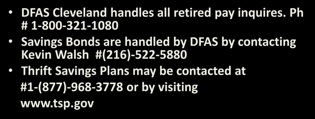POINTS OF CONTACT DFAS Cleveland handles all retired pay inquires.