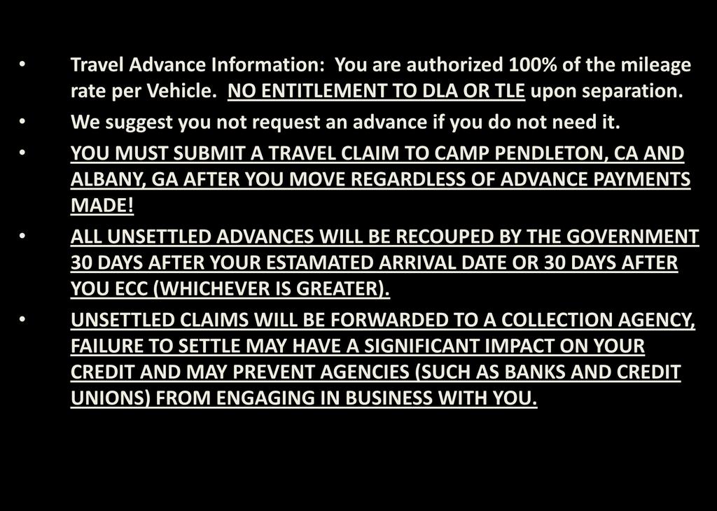 Travel Advance Travel Advance Information: You are authorized 100% of the mileage rate per Vehicle. NO ENTITLEMENT TO DLA OR TLE upon separation.