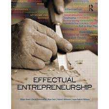 Teaching Entrepreneurship as a Mindset Effectual Entrepreneurship Principles of Effectual Entrepreneurship How do entrepreneurs think? What makes entrepreneurs entrepreneurial?