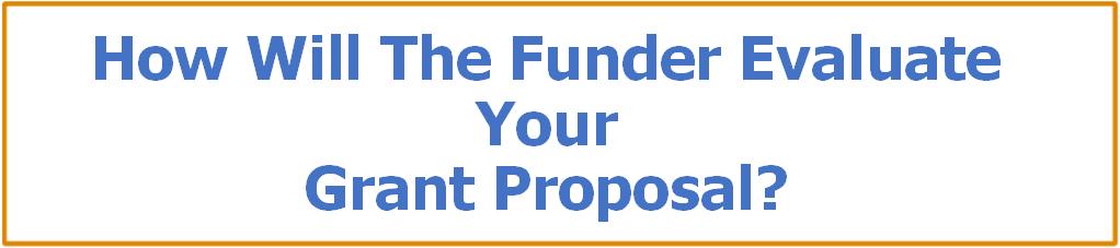 How Will The Funder Evaluate Your Grant Proposal? Does the proposal/request match interests, priorities, guidelines and agenda?