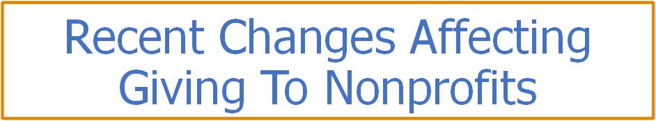 Recent Changes Affecting Giving To Nonprofits 4 Recent Changes Affecting Giving To Nonprofits Donors are recent
