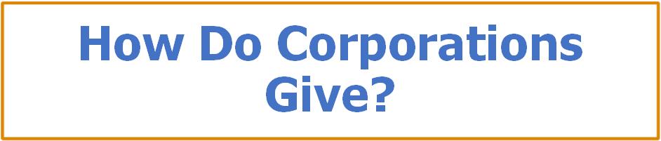 How Do Corporations Give? Direct Corporate Giving Programs: Grant making programs established within the company Expense is planned as part of the company s annual budget 8 How Do Corporations Give?