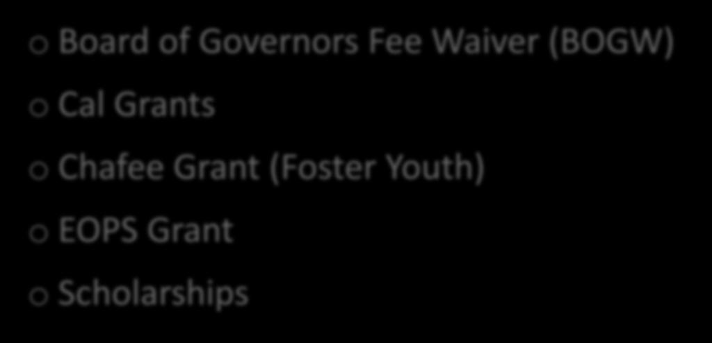 Sources of Financial Aid o Board of Governors Fee Waiver (BOGW) o