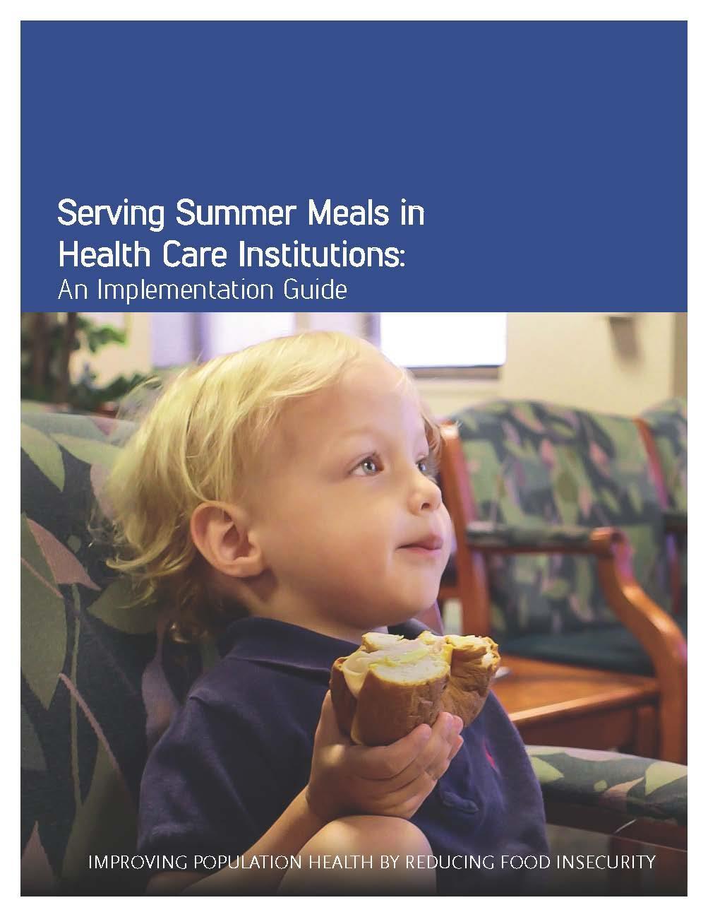 BECAUSE HUNGER DOESN T TAKE A SUMMER VACATION Serving Summer Meals in Health Care Institutions: An Implementation Guide And other resources at www.musc.