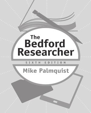 VERSION ALSO AVAILABLE The Bedford Researcher Sixth Edition Palmquist