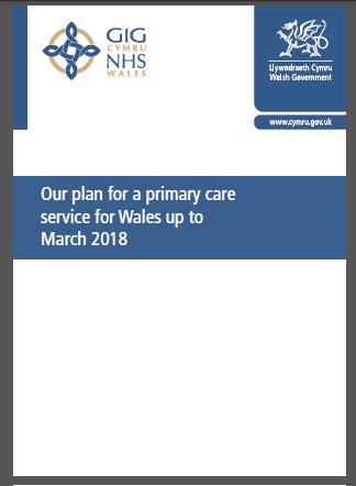 The National Primary Care Plan for Wales Primary Care Front and Centre (OECD Review) Direct Investment - 43m in 2016/17 Primary Care Clusters (64) Planning care locally Improving access and quality