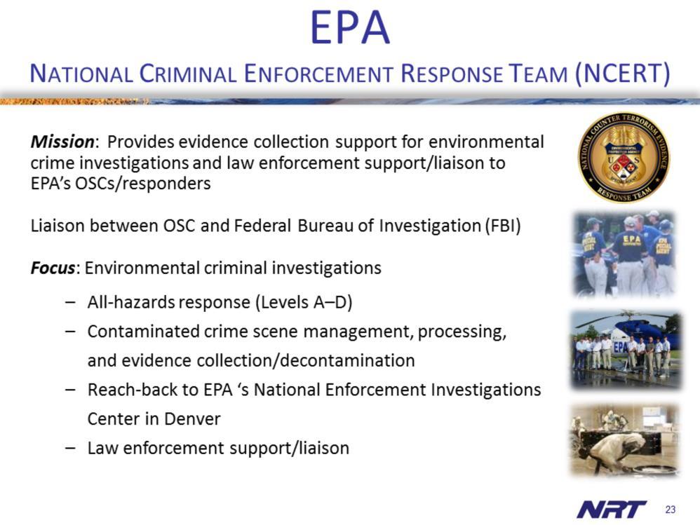 EPA s NCERT provides specially trained Law Enforcement Officers with allhazards response capability.