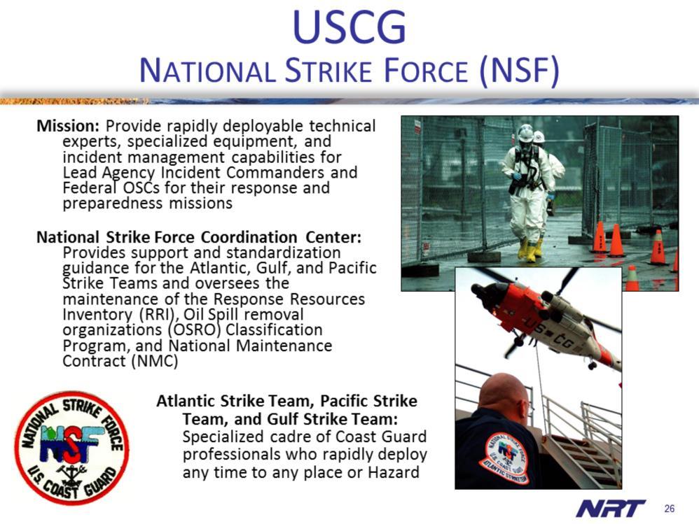 The USCG National Strike Force is comprised of the National Strike Force Coordination Center (NSFCC), the Incident Management Assist Team (IMAT), the Public Information Assist Team (PIAT), and the