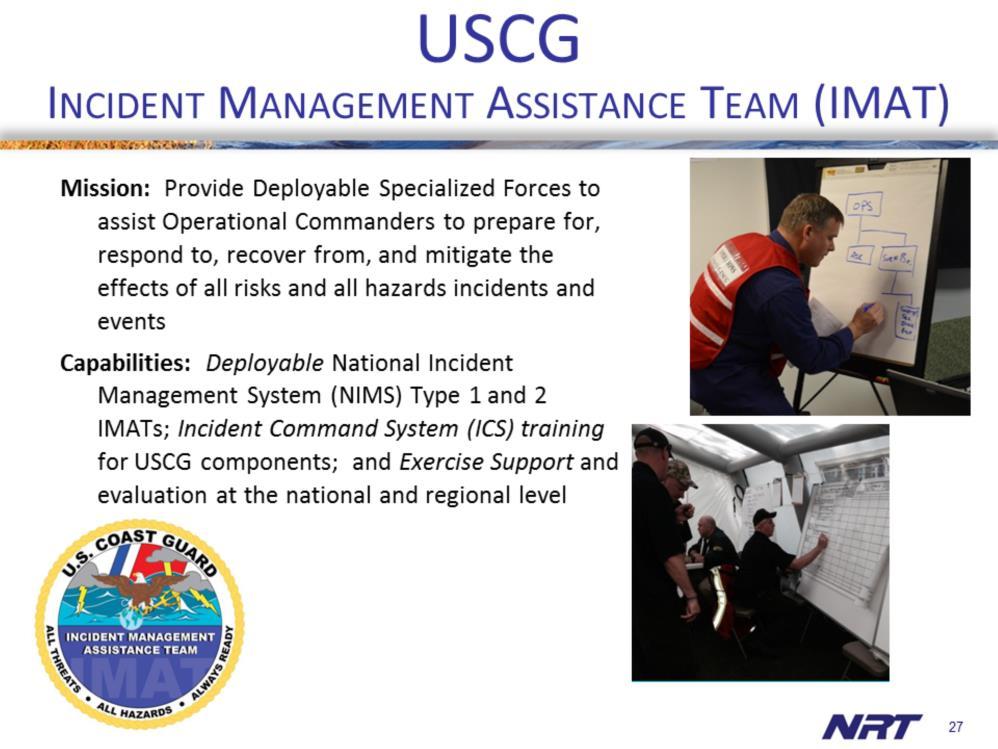 Incident Management Assist Teams The Coast Guard Incident Management Assist Team (CG-IMAT) provides National Incident Management System (NIMS) Incident Command System (ICS) trained, qualified and
