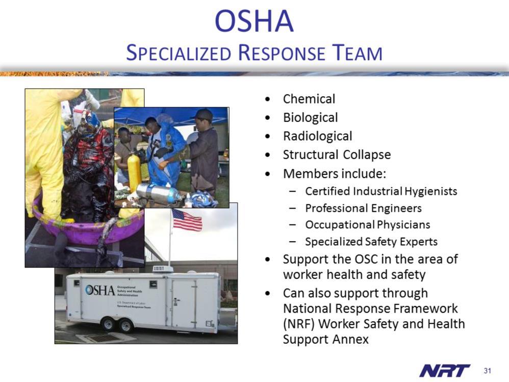 OSHA s Specialized Response Team is available for on-site and reach-back assistance to the OSC.