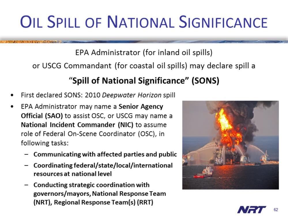 An oil spill of great complexity or scope may be declared a Spill of National Significance or SONS by EPA or USCG.