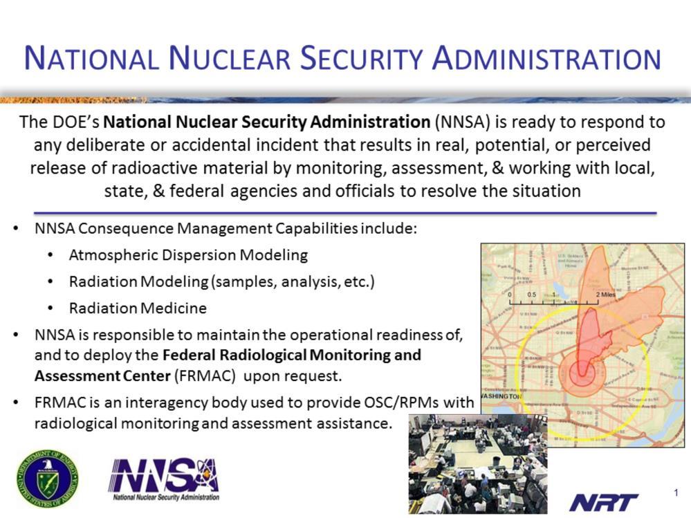 NNSA s mission is to provide timely, scientifically-defensible and actionable planning and decision support to State, territorial, tribal and local incident response officials to provide for the