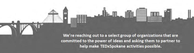TEDXSPOKANE BACKGROUND AND HISTORY. WE BELIEVE THAT SHARING IDEAS CAN CHANGE ATTITUDES, LIVES AND ULTIMATELY OUR WORLD. In 2012, TEDxSpokane hosted a live event that featured 15 speakers.
