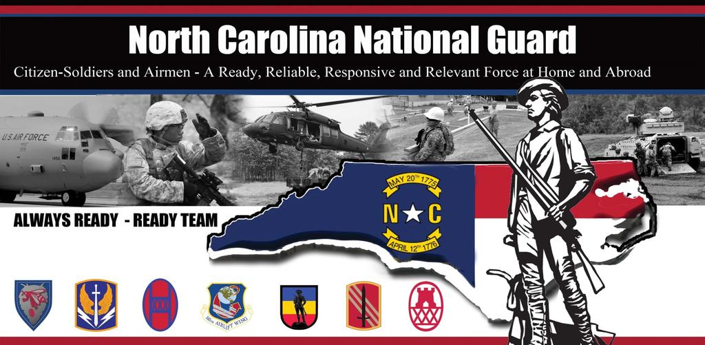 North Carolina National Guard Vision for the Future The North Carolina National Guard is the most Ready, Reliable, Responsive and Relevant Military Force for North Carolina and the Nation.