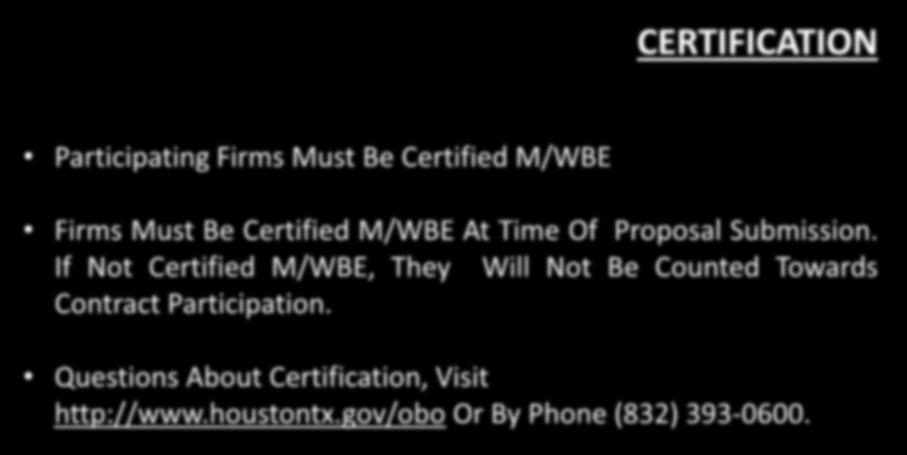 . EXHIBITS (Continued) CERTIFICATION Participating Firms Must Be Certified M/WBE Firms Must Be Certified M/WBE At Time Of Proposal Submission.