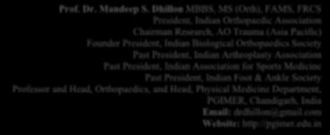 Indian Arthroplasty Association Past President, Indian Association for Sports Medicine Past President, Indian Foot & Ankle Society Professor and Head, Orthopaedics, and Head, Physical Medicine