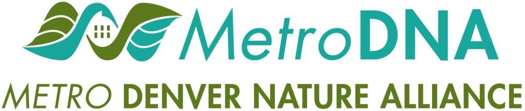 POSITION OVERVIEW The Metro Denver Nature Alliance (Metro DNA) is seeking an Alliance Director to guide a growing coalition of non-profit, government, research, and private sector partners working to