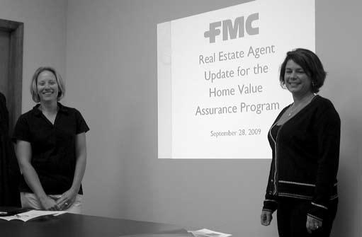 Home Value Assurance Program April Strong, Program Manager for FMC's Home Value Assurance program, hosted a workshop for local realtors at the 15 Main Street office on September 28, 2009.