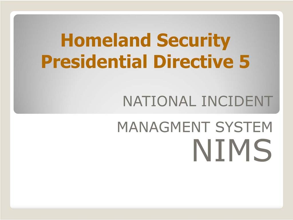 On February 28, 2003, President Bush issued Homeland Security Presidential Directive 5 (HSPD 5).