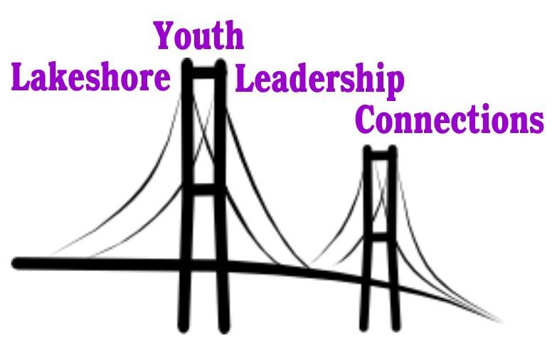 LAKESHORE YOUTH LEADERSHIP CONNECTIONS The program will expand the student s experiences beyond their own communities to prepare them for the future.