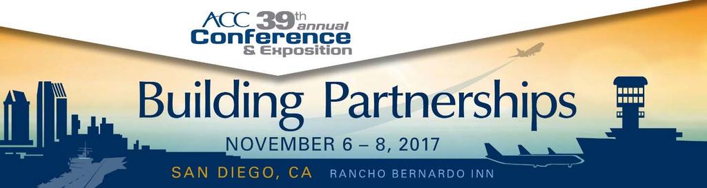 Rancho Bernardo Inn, San Diego, CA November 6 8, 2017 Building Partnerships For Airports Relationships Your Business Preliminary Agenda (as of 9 26 2017) Sunday, November 5, 2017 2:00 5:00 pm ACC