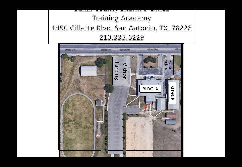 NEWS AND ANNOUCEMENTS Where do I park? The Sheriff s Academy will conduct training at our facility located at 1450 Gillette Blvd. San Antonio, TX. 78224.