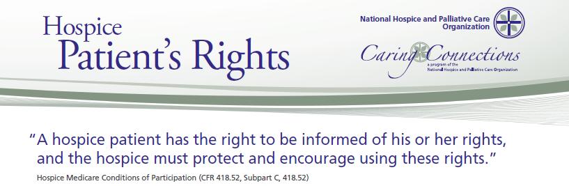 Patient rights under hospice Patient rights is a regulation for hospice providers under the 2008 Medicare Hospice Conditions of Participation.