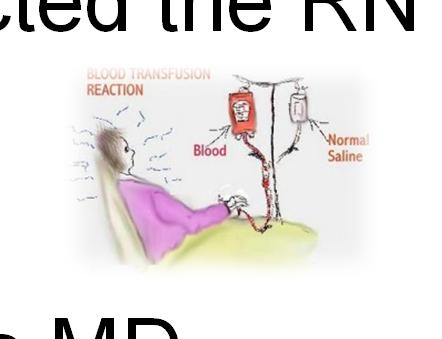 35 Treatment of Transfusion Reactions When a transfusion reaction is suspected the RN will STOP the infusion immediately Notify the attending MD or the house