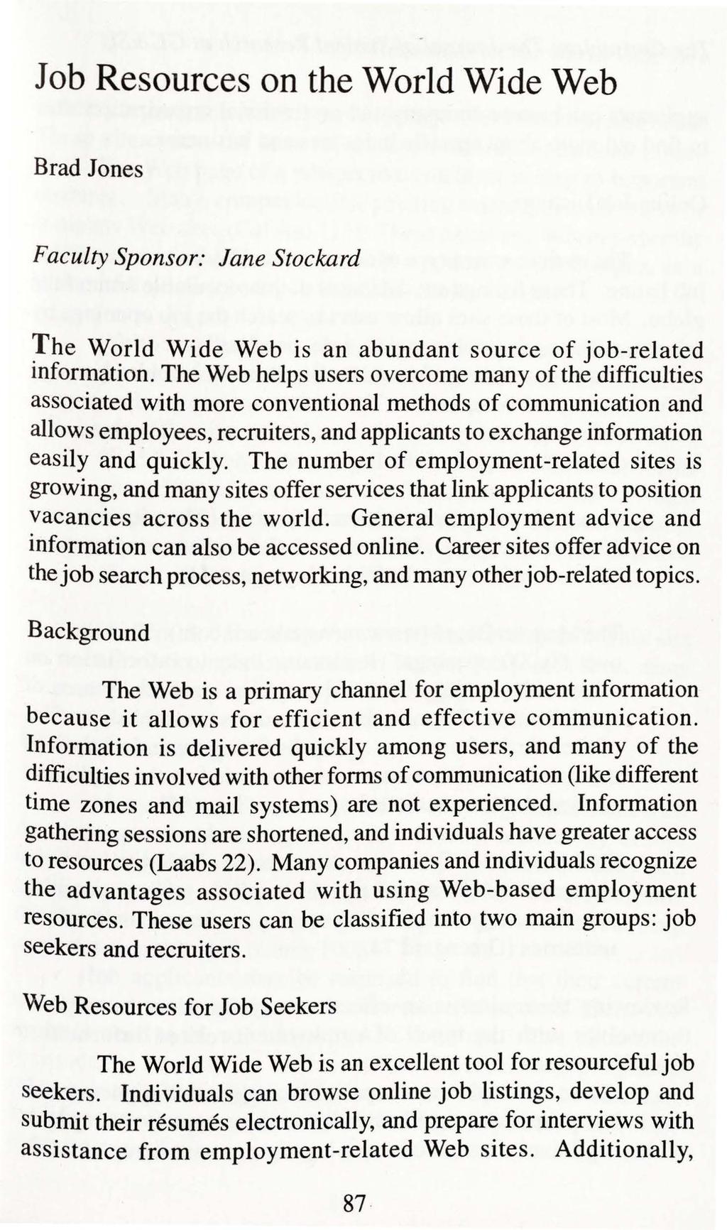 Job Resources on the World Wide Web Brad Jones Faculty Sponsor: Jane Stockard '.J'he World Wide Web is an abundant source of job-related mformation.