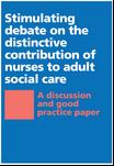 nursing staff NCF recently published a discussion and good practice paper stimulating debate on the distinctive contribution of nurses to adult social care.