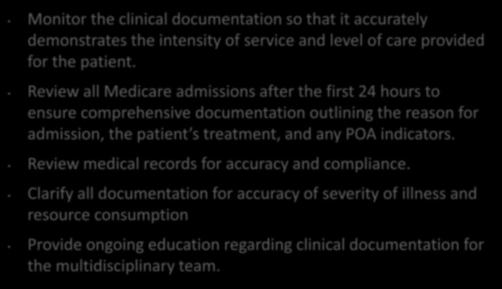 Role of the Clinical Documentation Specialist Monitor the clinical documentation so that it accurately demonstrates the intensity of service and level of care provided for the patient.