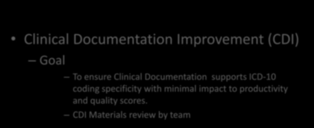 ICD 10 Clinical Documentation Improvement (CDI) Clinical Documentation Improvement (CDI) Goal To ensure Clinical