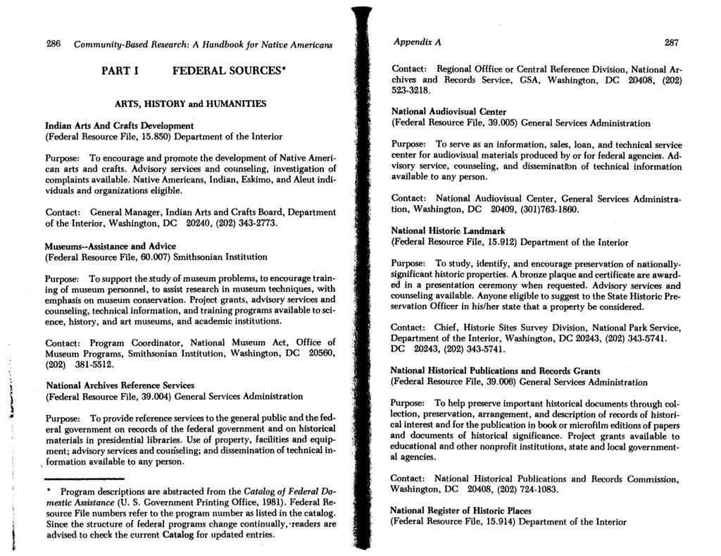 286 Community-Based Research : A Handbook for Native Americans Appendix A 287 PART I FEDERAL SOURCES* ARTS, HISTORY and HUMANITIES Indian Arts And Crafts Development (Federal Resource File, 15.