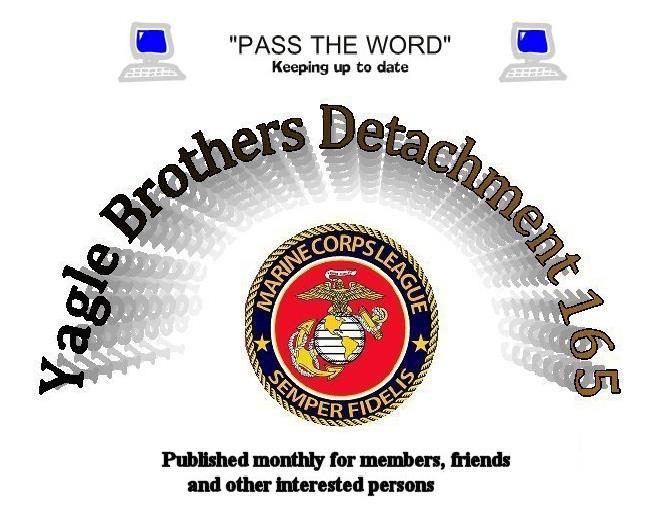 Marine Corps League Detachment 165 Newsletter Marine Corps League Yagle Brothers Detachment #165 MAILING ADDRESS 400 E.
