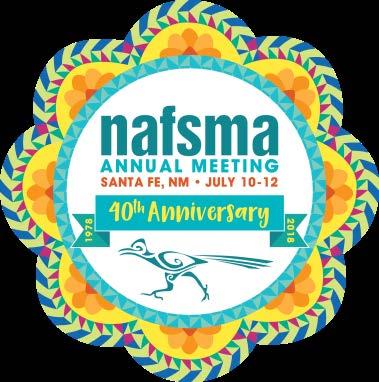MONDAY, JULY 9 NAFSMA 40 TH ANNIVERSARY MEETING JULY 10-12, 2018 LA FONDA ON THE PLAZA SANTA FE, NM 1:30 p.m. Santa Fe Room NAFSMA Board of Directors Business Meeting (Directors Only) 2:45 p.m. Break 3:00 p.