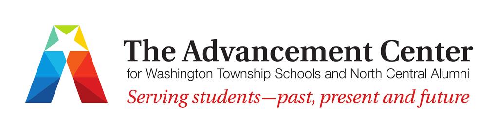 AC 2018 Communications Strategy CONTEXT: In 2015, the Washington Township Schools Foundation and the North Central High School Alumni Association united as The Advancement Center for Washington