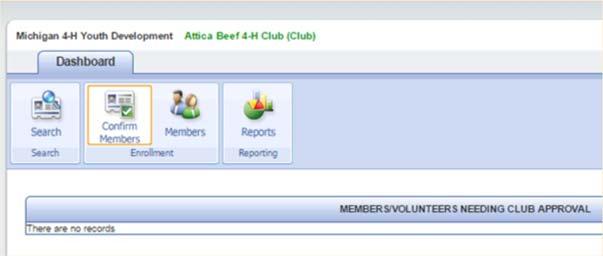 NOTE: The changes you have made will be saved even though there is not a save button. CONFIRMING CLUB MEMBERS As a club volunteer, you have the ability to confirm a member s enrollment in your club.