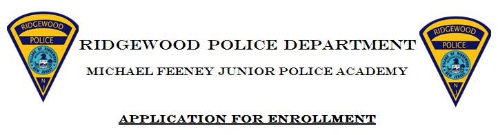 The undersigned parent/guardian, a resident of the Village of Ridgewood, has requested the opportunity to have their son/daughter participate in the Michael Feeney Junior Police Academy held by the