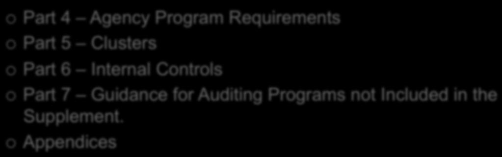 Compliance Supplement, continued! Part 4 Agency Program Requirements! Part 5 Clusters!