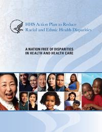 HHS Action Plan to Reduce Racial and Ethnic Health Disparities Goal 1: Transform Health Care Goal 2: Strengthen HHS Workforce and Infrastructure Goal 3: Advance the Health,