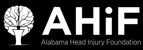 A PUBLICATION OF ALABAMA HEAD INJURY FOUNDATION - Winter 2018 What does supporting AHIF truly make possible?