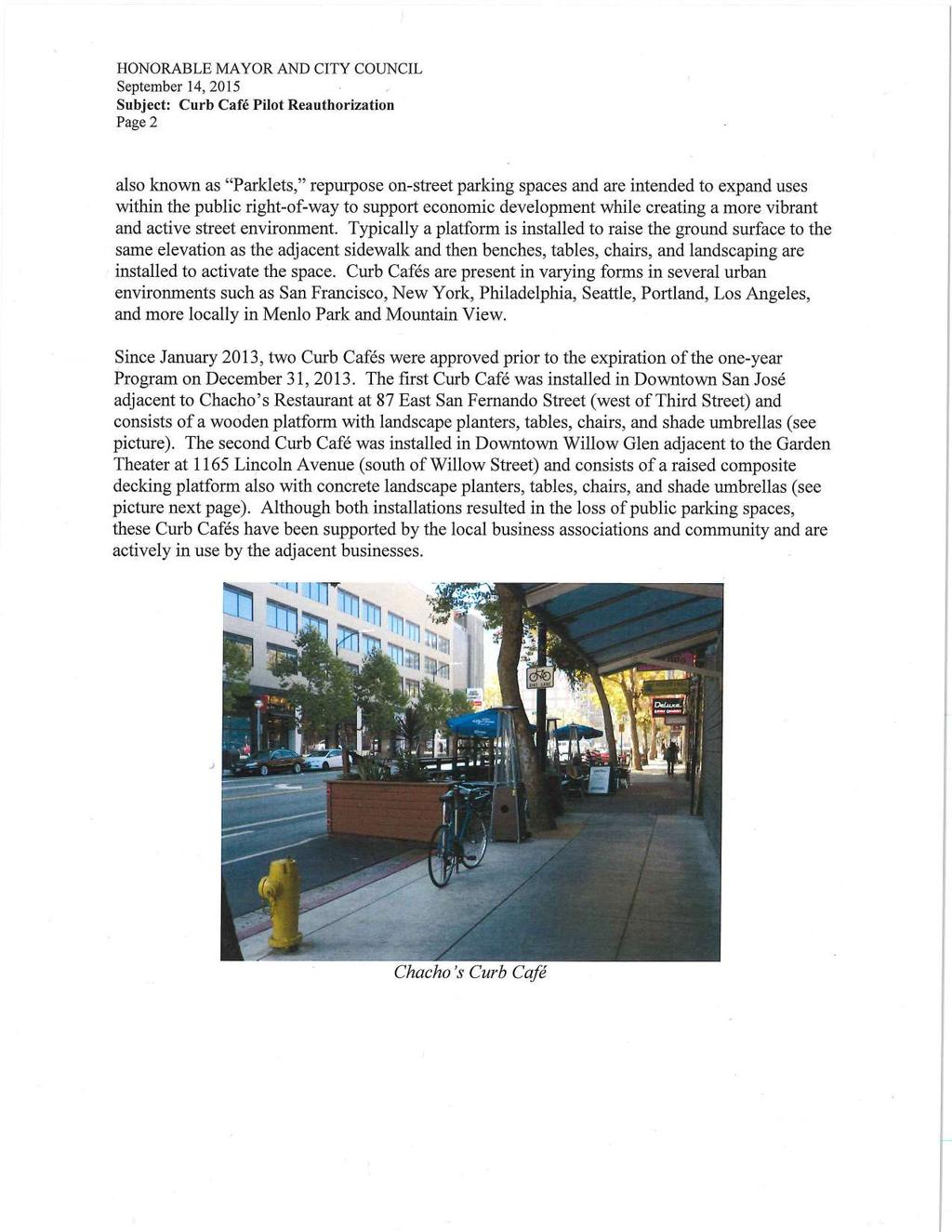 HONORABLE MAYOR AND CITY COUNCIL September 14, 2015 Subject: Curb Cafe Pilot Reauthorization Page 2 - also known as "Parklets," repurpose on-street parking spaces and are intended to expand uses