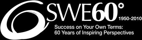 companies at the career fair Launched the SWE 60th anniversary celebration Selected winners of the Defining Success