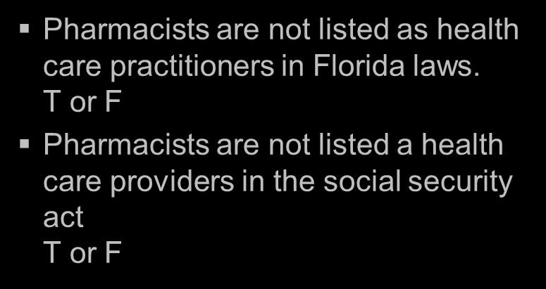 Pre-Assessment Questions Pharmacists are not listed as health care practitioners in Florida
