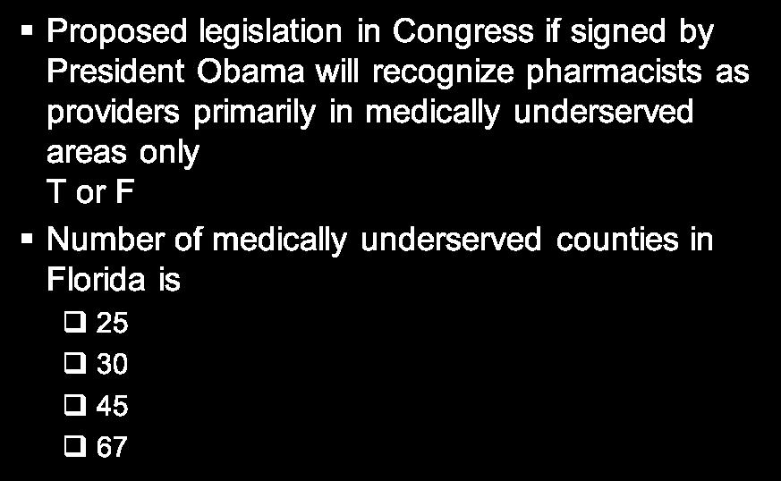 Pre-Assessment Questions Proposed legislation in Congress if signed by President Obama will recognize pharmacists as