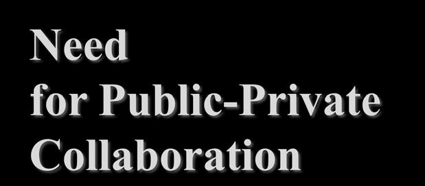 Need for Public-Private Collaboration A comprehensive