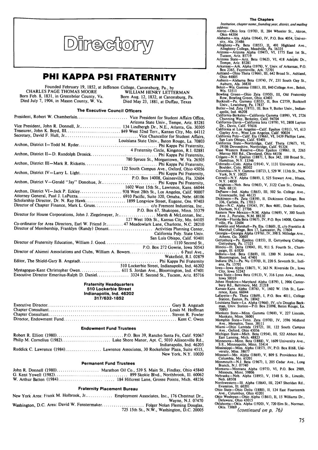 PHI KAPPA PSI FRATERNITY Founded February 19, 1852, at Jefferson College, Canonsburg, Pa., by CHARLES PAGE THOMAS MOORE WILLIAM HENRY LETTERMAN Born Feb. 8, 1831, in Greenbrier County, Va. Born Aug.